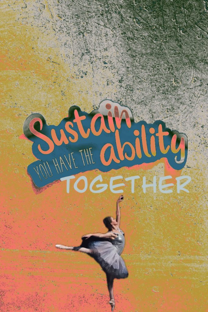 A poster that says ‘Sustainability Together’ and a ballet dancer.